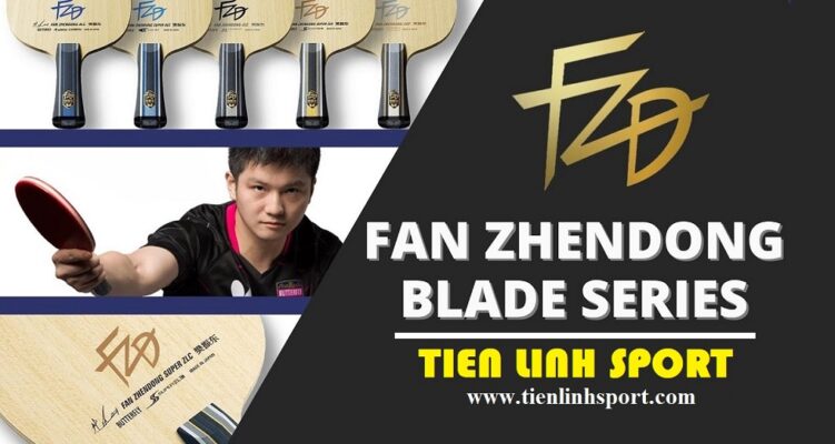 Top 10 cốt vợt bóng bàn - Fan ZhenDong Blade Series - Tiến Linh Sport Vũng Tàu